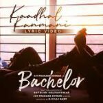 Kadhal Kanmani Lyrics — Bachelor