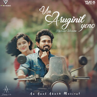 Un Aruginil Yeno Song Lyrics