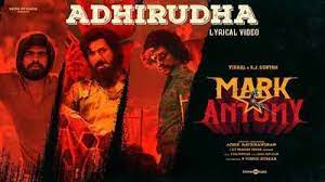 Adhirudha Song Lyrics – Mark Antony 2023 Film