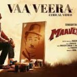 Vaa Veera Lyrics — Maaveeran 2023 Film