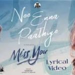 Nee Enna Paathiye Lyrics — Miss You