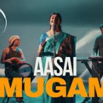 Aasai Mugam (Reimagined) Song