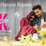 Yethuvarai Ulagamo Song