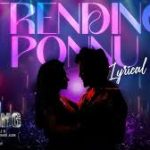 Trending Ponnu Lyrics — Trending