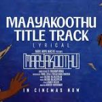 Maayakoothu Title Track Lyrics — Maayakoothu